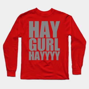 Hay Gurl HAYYYY Long Sleeve T-Shirt